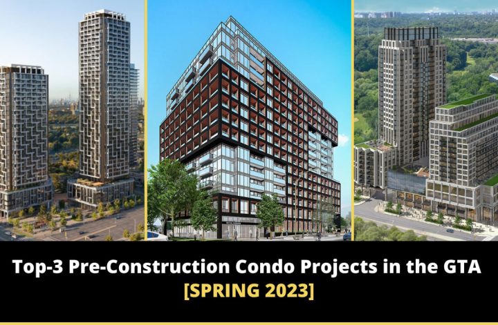 TOP-3 PRE-CONSTRUCTION CONDO PROJECTS IN THE GTA [SPRING 2023]